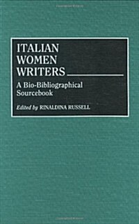 Italian Women Writers: A Bio-Bibliographical Sourcebook (Hardcover)