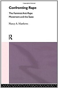 Confronting Rape : The Feminist Anti-Rape Movement and the State (Hardcover)