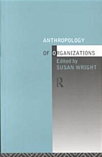 Anthropology of Organizations (Paperback)