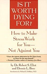 Is It Worth Dying For?: A Self-Assessment Program to Make Stress Work for You, Not Against You (Paperback)
