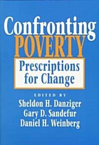 Confronting Poverty: Prescriptions for Change (Paperback, New)