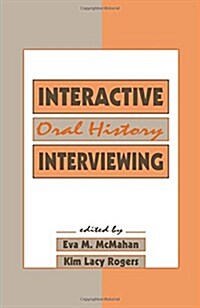 Interactive Oral History Interviewing (Hardcover)