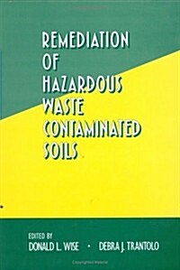 Remediation of Hazardous Waste Contaminated Soils (Hardcover)