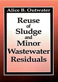 Reuse of Sludge and Minor Wastewater Residuals (Hardcover)