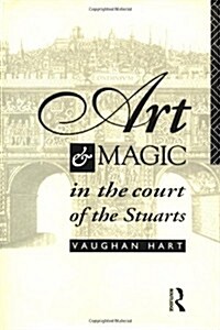 Art and Magic in the Court of the Stuarts (Hardcover)