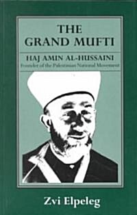 The Grand Mufti : Haj Amin al-Hussaini, Founder of the Palestinian National Movement (Paperback)