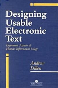 Designing Usable Electronic Text : Ergonomic Aspects Of Human Information Usage (Paperback)