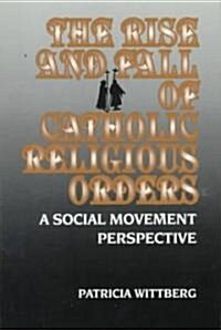 The Rise and Fall of Catholic Religious Orders: A Social Movement Perspective (Paperback)