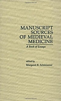Manuscript Sources of Medieval Medicine: A Book of Essays (Hardcover)