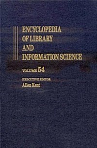 Encyclopedia of Library and Information Science: Volume 54 - Supplement 17: Access to Patron Use Software to Wolfenbottel: The Library at (Hardcover)