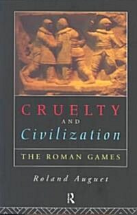 Cruelty and Civilization : The Roman Games (Paperback)