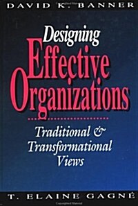 Designing Effective Organizations: Traditional and Transformational Views (Hardcover)