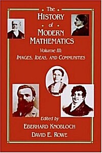 The History of Modern Mathematics: Images, Ideas, and Communities (Hardcover, 3, Revised)