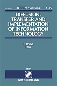 Diffusion, Transfer and Implementation of Information Technology: Volume 45 (Paperback)