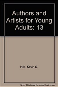 Authors and Artists for Young Adults: A Biographical Guide to Novelists, Poets, Playwrights Screenwriters, Lyricists, Illustrators, Cartoonists, Anima (Hardcover)