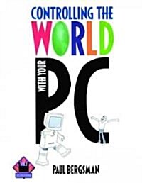 Controlling the World With Your PC (Paperback, Diskette)
