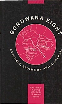 Gondwana Eight: Assembly, Evolution and Dispersal: Proceedings of the 8th Gondwana Symposium, Hobart, Tasmania, Australia, June91 (Hardcover)
