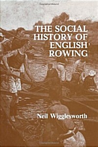 The Social History of English Rowing (Paperback)