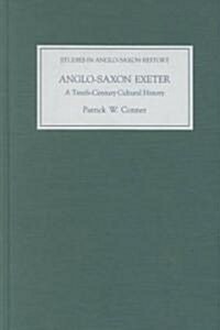 Anglo-Saxon Exeter : A Tenth-Century Cultural History (Hardcover)