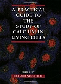 A Practical Guide to the Study of Calcium in Living Cells: Volume 40 (Paperback)