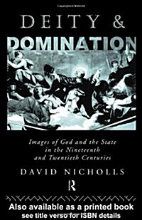 Deity and Domination : Images of God and the State in the 19th and 20th Centuries (Paperback)