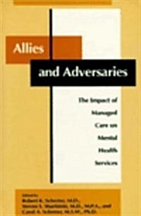 Allies and Adversaries the Impact of Managed Care on Mental Health Services (Hardcover)