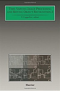 Time-Varying Image Processing and Moving Object Recognition : Proceedings of the 4th International Workshop Florence, Italy, June 10-11, 1993 (Hardcover)