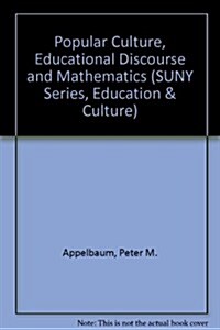 Popular Culture, Educational Discourse, and Mathematics (Hardcover)