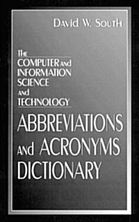 The Computer and Information Science and Technology Abbreviations and Acronyms Dictionary (Hardcover)