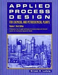 Applied Process Design for Chemical and Petrochemical Plants (Hardcover, 3rd, Subsequent)