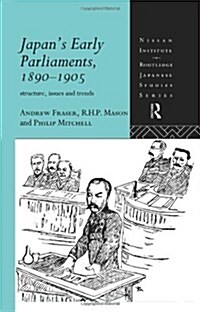 Japans Early Parliaments, 1890-1905 : Structure, Issues and Trends (Hardcover)