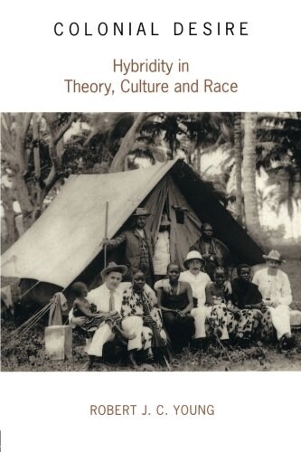 Colonial Desire : Hybridity in Theory, Culture and Race (Paperback)