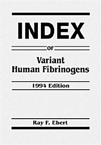 Index of Variant Human Fibrinogens (Hardcover)