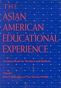The Asian American Educational Experience : A Sourcebook for Teachers and Students (Paperback)