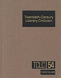 Twentieth-Century Literary Criticism: Excerpts from Criticism of the Works of Novelists, Poets, Playwrights, Short Story Writers, & Other Creative Wri (Hardcover)