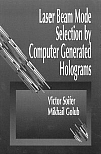 Laser Beam Mode Selection by Computer Generated Holograms (Hardcover)