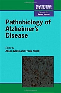 Pathobiology of Alzheimers Disease (Hardcover)