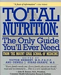 Total Nutrition: The Only Guide Youll Ever Need - From the Mount Sinai School of Medicine (Paperback)