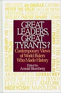 Great Leaders, Great Tyrants?: Contemporary Views of World Rulers Who Made History (Hardcover)