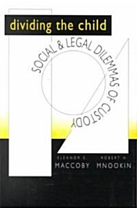 Dividing the Child: Social and Legal Dilemmas of Custody (Paperback, Revised)