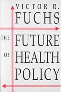 The Future of Health Policy (Paperback, Revised)