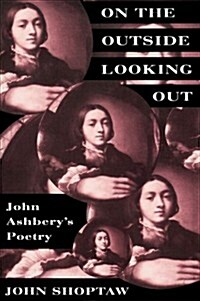 On the Outside Looking Out: John Ashberys Poetry (Paperback)