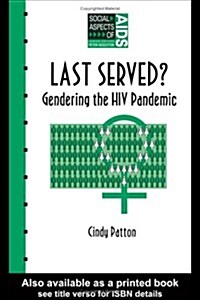 Last Served? : Gendering the HIV Pandemic (Hardcover)