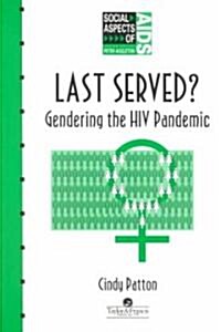 Last Served? : Gendering the HIV Pandemic (Paperback)