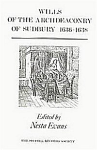 Wills of the Archdeaconry of Sudbury, 1636-1638 (Hardcover)