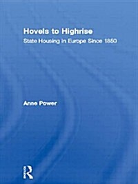 Hovels to Highrise : State Housing in Europe Since 1850 (Paperback)