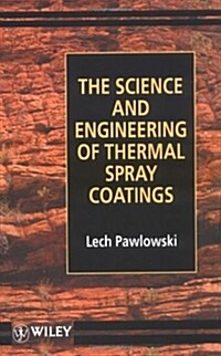 The Science and Engineering of Thermal Spray Coatings (Hardcover)