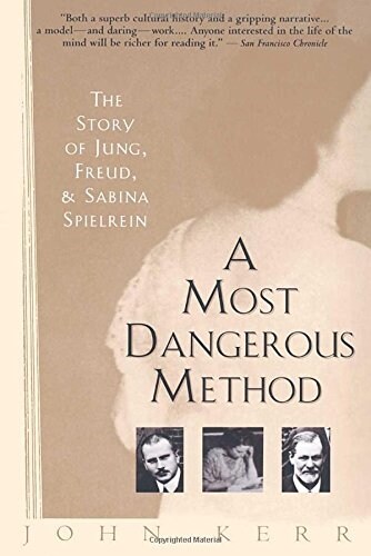 A Most Dangerous Method: The Story of Jung, Freud, and Sabina Spielrein (Paperback)