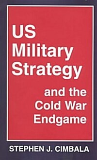 Us Military Strategy and the Cold War Endgame (Paperback)