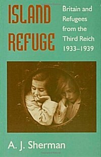 Island Refuge : Britain and Refugees from the Third Reich 1933-1939 (Paperback)